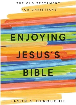 Book Announcement—Enjoying Jesus’s Bible: The Old Testament for Christians